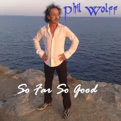 So Far so Good by Phil Wolff album reviews, ratings, credits