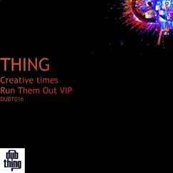 Creative Times / Run Them Out Vip - Single by Thing album reviews, ratings, credits