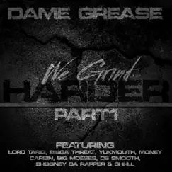We Grind Harder (feat. Chi-iLL, BIG MOESES, CB Smooth, Money Carsin, Bigga Threat, Lord Tariq, Yukmouth & Shooney Da Rapper) - Single by Dame Grease album reviews, ratings, credits