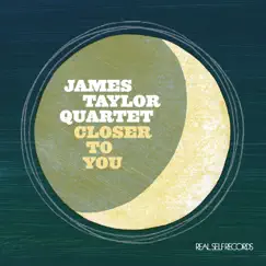 Closer To You - Single by James Taylor Quartet album reviews, ratings, credits