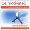 Be Motivated Create Unlimited Motivation: Self-Hypnosis & Meditation album lyrics, reviews, download