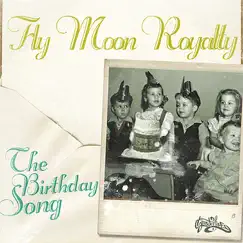 The Birthday Song - Single by Fly Moon Royalty album reviews, ratings, credits