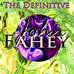 The Definitive John Fahey by John Fahey album reviews, ratings, credits
