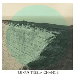 Change by Minus Tree album reviews, ratings, credits