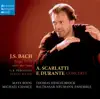 Scarlatti, Bach & Durante album lyrics, reviews, download