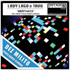 Happiness (Dez Milito Peros Bahos Clubmix) - Single by Lady Lago & Tavo album reviews, ratings, credits