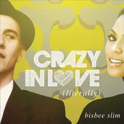 Crazy in Love (Literally) by Bisbee Slim album reviews, ratings, credits