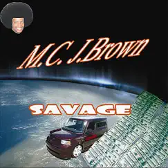 Savage by M.C. J.Brown album reviews, ratings, credits