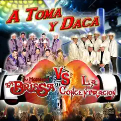 A Toma y Daca by La Brissa & La Concentracion album reviews, ratings, credits