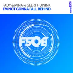 I'm Not Gonna Fall Behind - Single by Fady x Mina & Geert Huinink album reviews, ratings, credits