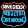 Kick a Little Dirt Around - Single album lyrics, reviews, download