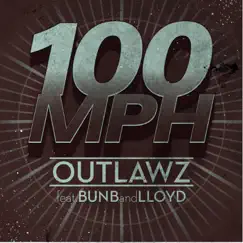 100 MPH (feat. Bun B & Lloyd) - Single by Outlawz album reviews, ratings, credits