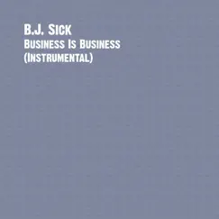 Business Is Business - Single (Instrumental) - Single by BJ Sick album reviews, ratings, credits