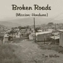 Broken Roads (Mission: Honduras) - EP by Tim Weller album reviews, ratings, credits