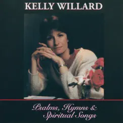 Psalms, Hymns and Spiritual Songs by Kelly Willard album reviews, ratings, credits