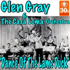 Dance Of The Lame Duck - Single by Glen Gray & The Casa Loma Orchestra album reviews, ratings, credits
