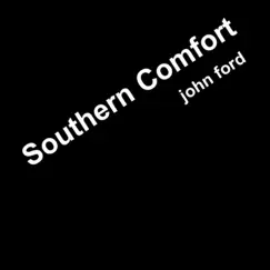 Southern Comfort - Single by John Ford album reviews, ratings, credits