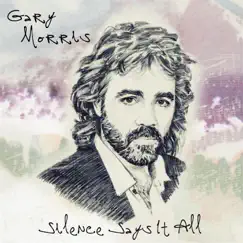 Silence Says It All - Single by Gary Morris album reviews, ratings, credits