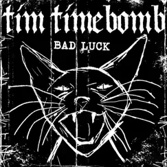 Bad Luck - Single by Tim Timebomb album reviews, ratings, credits