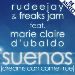 Suenos (Dreams Can Come True) [Remixed] [Rudeejay & Freaks Jam] [feat. Marie Claire D'Ubaldo] by Rudeejay & Freaks Jam album reviews, ratings, credits