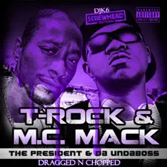 The President & Da Undaboss (Dragged-N-Chopped) by T-Rock & M.C. Mack album reviews, ratings, credits