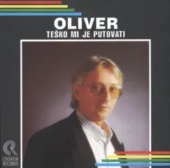 Teško Mi Je Putovati by Oliver Dragojević album reviews, ratings, credits