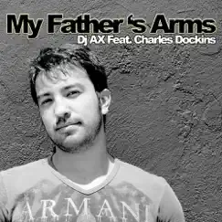 My Fathers Arms (feat. Charles Dockins) - EP by DJ Ax album reviews, ratings, credits
