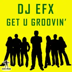 Get U Groovin' - EP by DJ EFX album reviews, ratings, credits
