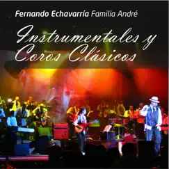 Instrumentales y Coros Clásicos by Fernando Echavarria & La Familia Andre album reviews, ratings, credits