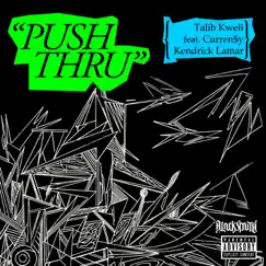 Push Thru (feat. Kendrick Lamar & Curren$y) - Single by Talib Kweli album reviews, ratings, credits