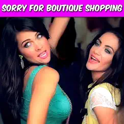 Sorry for Boutique Shopping (Parody of Sorry for Party Rocking) Song Lyrics
