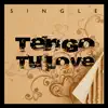 Tengo Tu Love song lyrics
