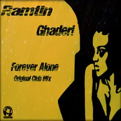 Forever Alone ( Original Club Mix ) - Single by Ramtin Ghaderi album reviews, ratings, credits