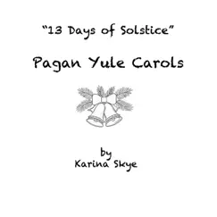 Pagan Yule Carols (Wiccan Holiday Music) - EP by Karina Skye album reviews, ratings, credits