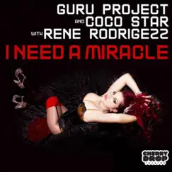 I Need a Miracle (Guru Project, Coco Star With Rene Rodrigezz Reworked Edit) Song Lyrics
