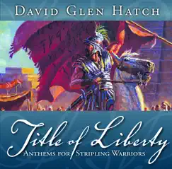 Title of Liberty: Anthems for Stripling Warriors by David Glen Hatch album reviews, ratings, credits