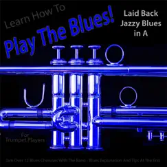 Learn How to Play the Blues! Laid Back Jazzy Blues in the Key of a for Trumpet Players - Single by Windy Town Artists album reviews, ratings, credits