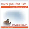 Move Past Fear Now: Courage & Inner Strength (Self-Hypnosis & Meditation) album lyrics, reviews, download