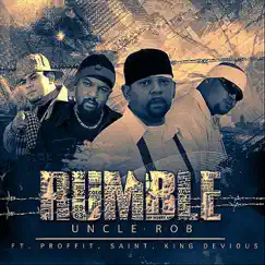 Rumble (feat. Proffit, King Devious & Saint) - Single by Uncle Rob album reviews, ratings, credits