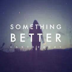 Something Better - Single by Canterbury album reviews, ratings, credits