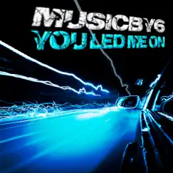 You Led Me On by Musicby6 album reviews, ratings, credits