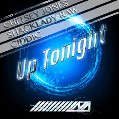 Up Tonight - Single by Chelsey Jones, ShackLady Raw & Ciddic album reviews, ratings, credits