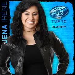 Clarity (American Idol Performance) - Single by Jena Irene album reviews, ratings, credits