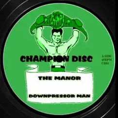 Downpressor Man - Single by The Manor album reviews, ratings, credits