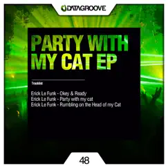 Party With My Cat EP - Single by Erick Le Funk album reviews, ratings, credits