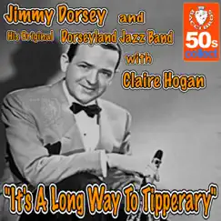 It's A Long Way To Tipperary - Single by Jimmy Dorsey & His Original Dorseyland Jazz Band & Claire Hogan album reviews, ratings, credits