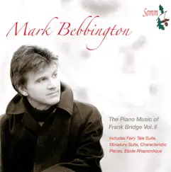 The Piano Music of Frank Bridge, Vol. 2 by Mark Bebbington album reviews, ratings, credits