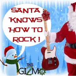 Santa Knows How to Rock - Single by This Gizmo album reviews, ratings, credits