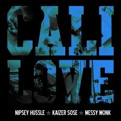 Cali Love (Cali Plug) [feat. Messy Monk] - Single by Nipsey Hussle & Kaizer Sose album reviews, ratings, credits
