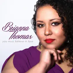 You Must Believe in Love by Brianna Thomas album reviews, ratings, credits
